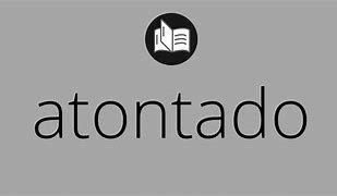 Image result for atontar