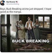 Image result for Buck Broken Meme