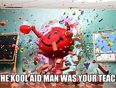 Image result for Kool Aid Man Meme
