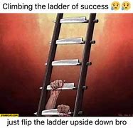 Image result for Climbing the Ladder Meme