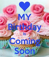 Image result for My Birthday Coming Soon