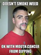 Image result for Tobacco Dip Meme