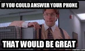 Image result for Fast Phone Answer Meme