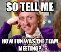 Image result for Team Meeting Funny Meme