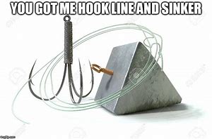 Image result for Hook Line and Sinker Meme Templates