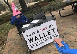 Image result for It's Not My Wallet Meme