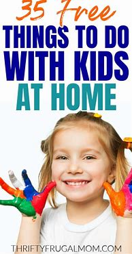 Image result for Fun Things to Do at Home for Kids