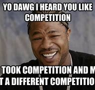Image result for Competition MEME Funny