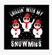 Image result for Quotes Similar to Chillin with My Snowmies