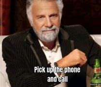 Image result for Pick Up the Phone Meme