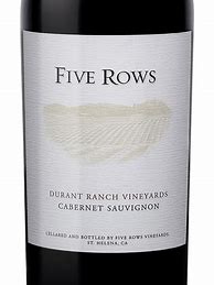 Image result for Five Rows Cabernet Sauvignon Durant Ranch