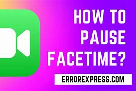 Image result for How to Pause FaceTime