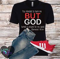 Image result for But God Shirt