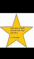 Image result for Your a Star Memes