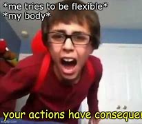 Image result for Your Actions Have Consequences Meme