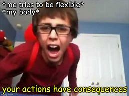 Image result for Consequences Meme