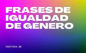 Image result for Igualdad De Genero Frases Cortas
