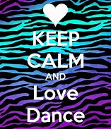Image result for Keep Calm and Love Dance