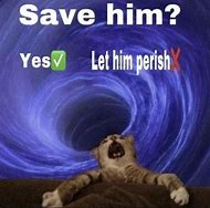 Image result for Save Him Meme