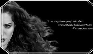 Image result for Victoria Twilight Quotes
