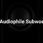 Image result for Audiophile Subwoofer