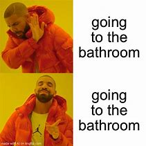Image result for Going to the Bathroom Meme