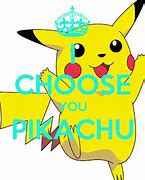 Image result for Pikachu I Choose You Meme