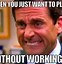 Image result for You Are Staying with Me at Work Meme