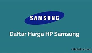 Image result for Harga Semua HP Samsung