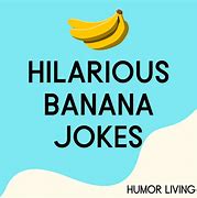 Image result for Banana Quotes Funny