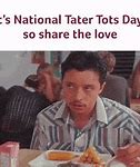 Image result for Gimme Your Tots Meme