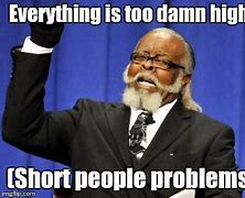 Image result for Short People Problems Meme