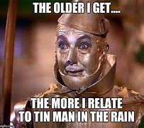 Image result for Tin Man Needs Oil Meme
