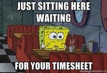 Image result for Timesheet Payday Meme