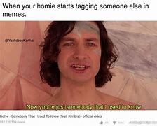 Image result for You Just Got to Get to Know Me Meme