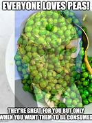 Image result for Peas to Meet You Meme
