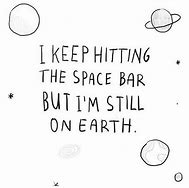 Image result for Funny Quotes About Space