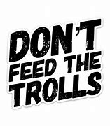 Image result for Don't Fees the Trolls