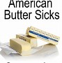 Image result for Butter Stick Type