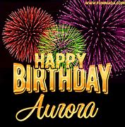 Image result for Happy Birthday Aurora