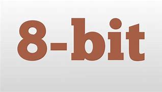Image result for 8-Bit Meaning