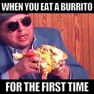 Image result for Bad Burrito Meme