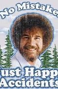 Image result for Bob Ross No Mistakes