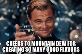Image result for Mountain Dew Meme