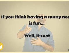 Image result for Snot Funny