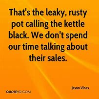 Image result for Kettle Quotes
