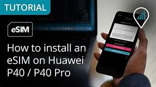 Image result for P4 Huawei Esim