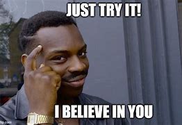 Image result for I'll Try to Believe That