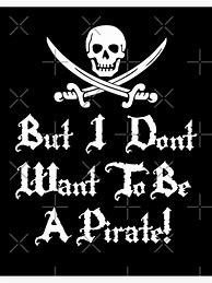 Image result for But I Don't Wanna Be a Pirate