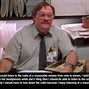 Image result for Famous Quotes From Office Space